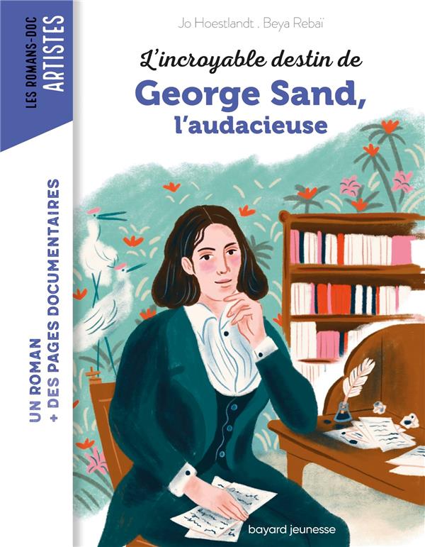 L'INCROYABLE DESTIN DE GEORGE SAND, L'AUDACE ET LA PASSION