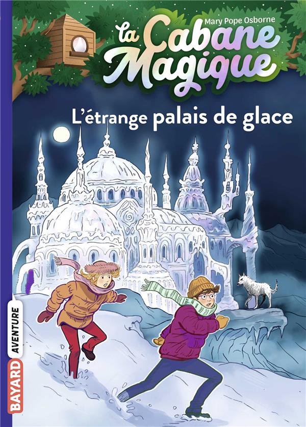 LA CABANE MAGIQUE, TOME 27 - L'ETRANGE PALAIS DE GLACE