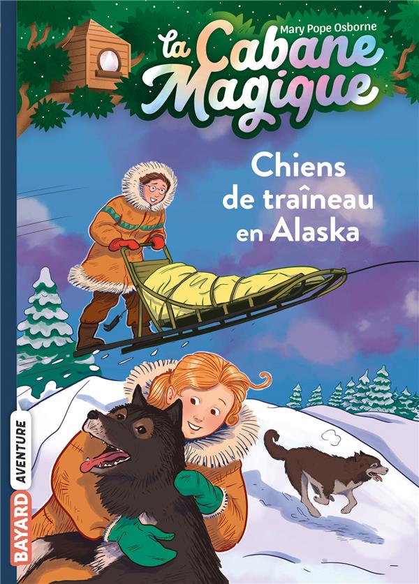 LA CABANE MAGIQUE, TOME 49 - CHIENS DE TRAINEAU EN ALASKA