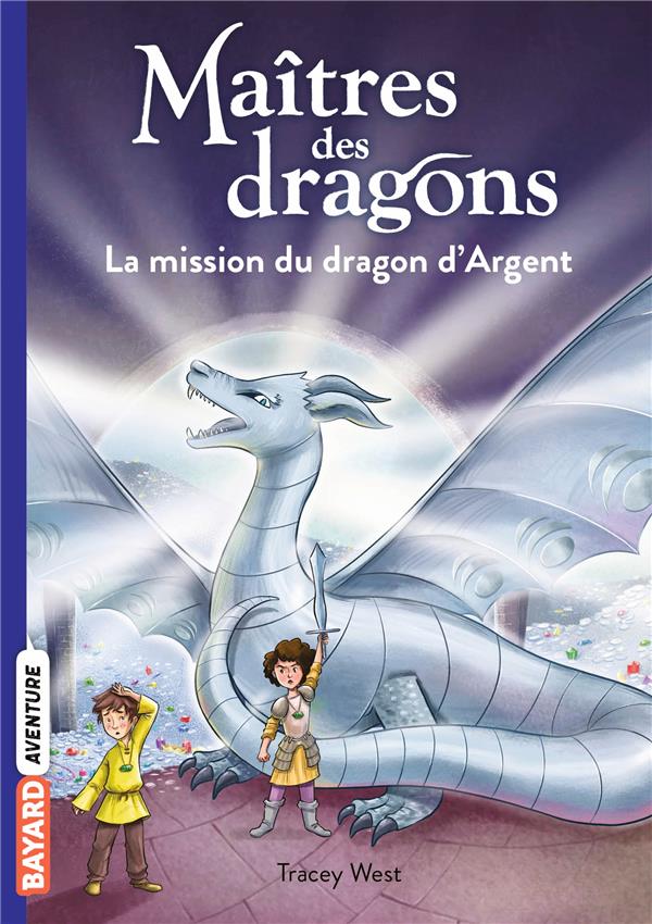 MAITRES DES DRAGONS, TOME 11 - LA MISSION DU DRAGON D'ARGENT