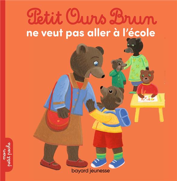 PETIT OURS BRUN NE VEUT PAS ALLER A L'ECOLE