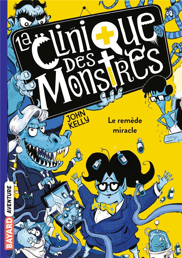 LA CLINIQUE DES MONSTRES, TOME 03 - LE REMEDE MIRACLE