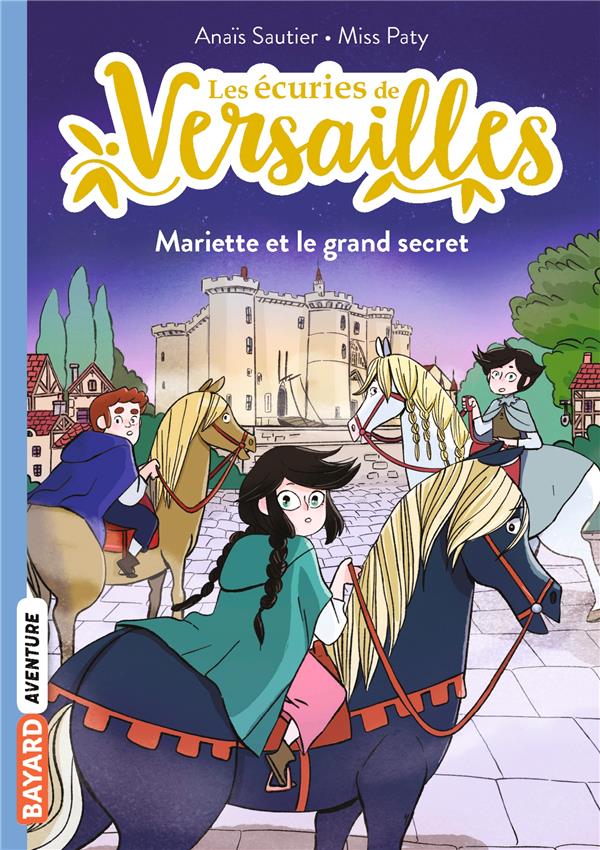 LES ECURIES DE VERSAILLES, TOME 06 - MARIETTE ET LE GRAND SECRET