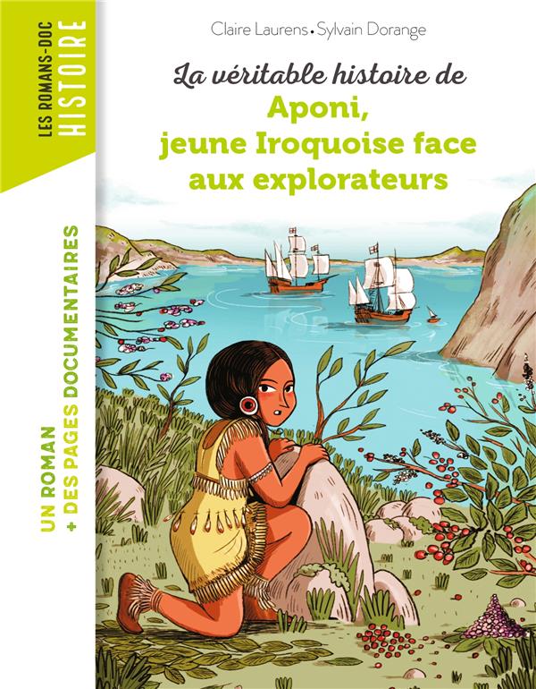 LA VERITABLE HISTOIRE D'APONI, PETITE IROQUOISE FACE AUX EXPLORATEURS