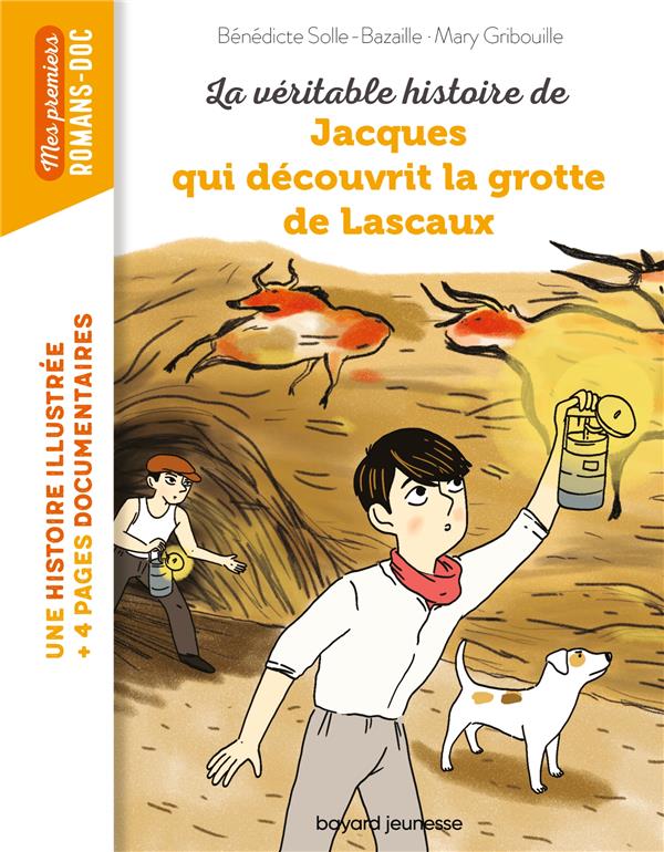 LA VERITABLE HISTOIRE DE JACQUES, QUI DECOUVRIT LA GROTTE DE LASCAUX