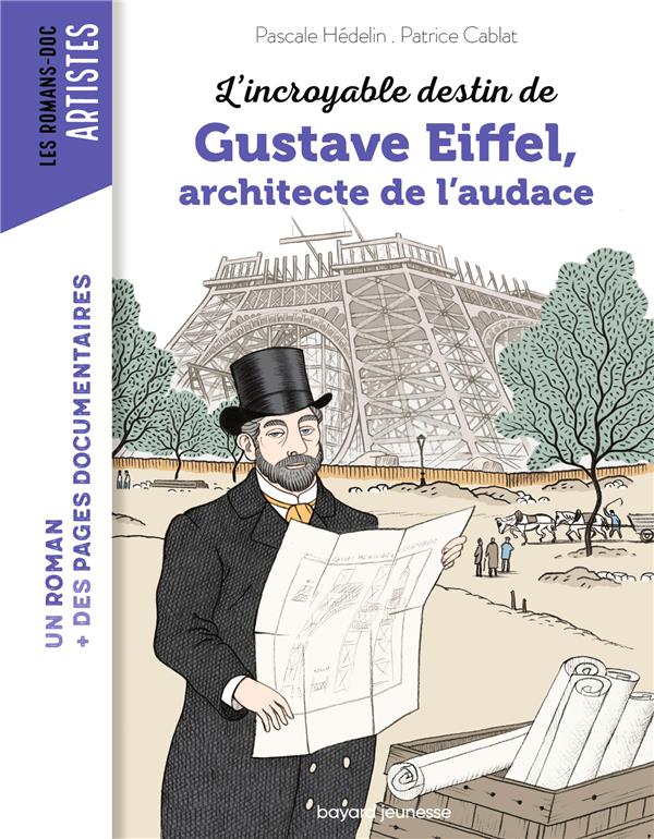 L'INCROYABLE DESTIN DE GUSTAVE EIFFEL, INGENIEUR PASSIONNE