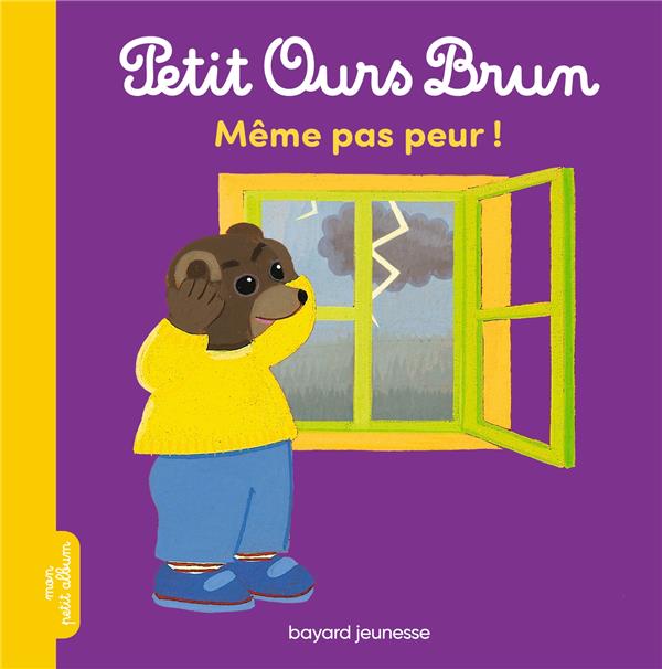 PETIT OURS BRUN - MEME PAS PEUR !