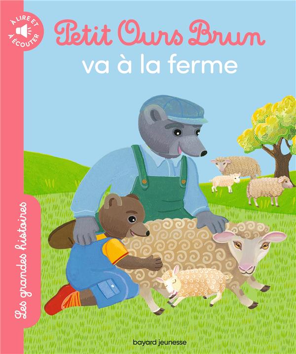 PETIT OURS BRUN VA A LA FERME - LES GRANDES HISTOIRES A LIRE ET A ECOUTER