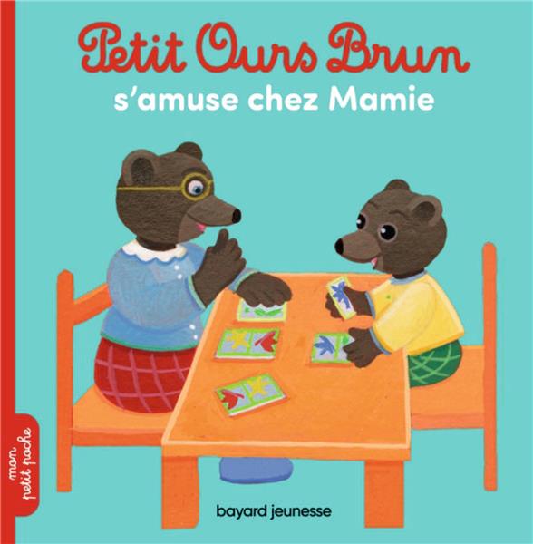 PETIT OURS BRUN S'AMUSE CHEZ MAMIE