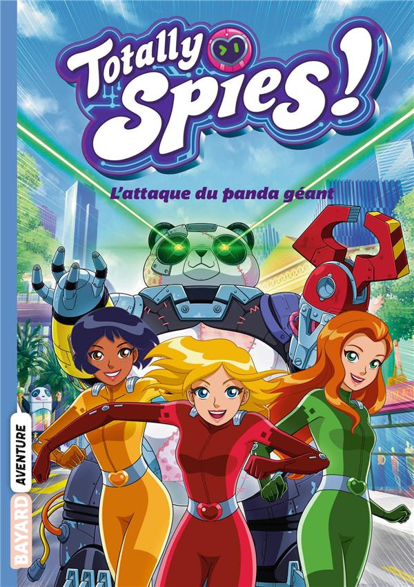 TOTALLY SPIES, TOME 01 - L'ATTAQUE DU PANDA GEANT