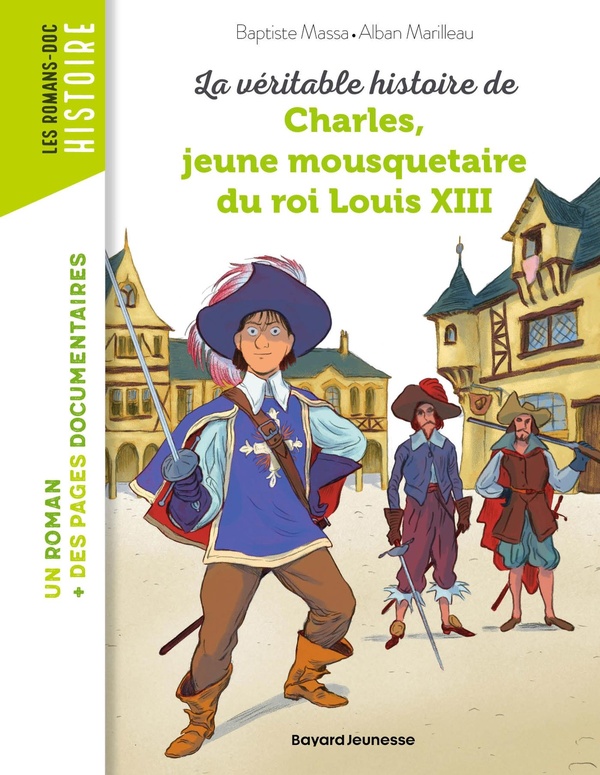 LA VERITABLE HISTOIRE DE CHARLES, JEUNE MOUSQUETAIRE DU ROI LOUIS XIII