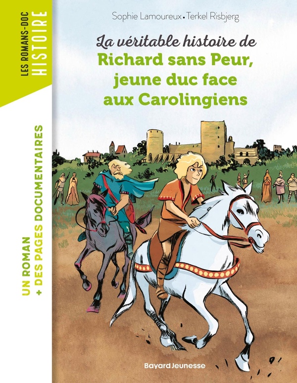 LA VERITABLE HISTOIRE DE RICHARD SANS PEUR, JEUNE DUC FACE AUX CAROLINGIENS