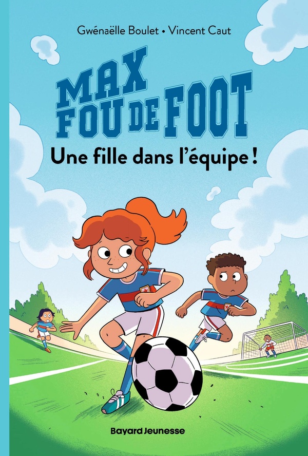 MAX FOU DE FOOT, TOME 03 - UNE FILLE DANS L'EQUIPE