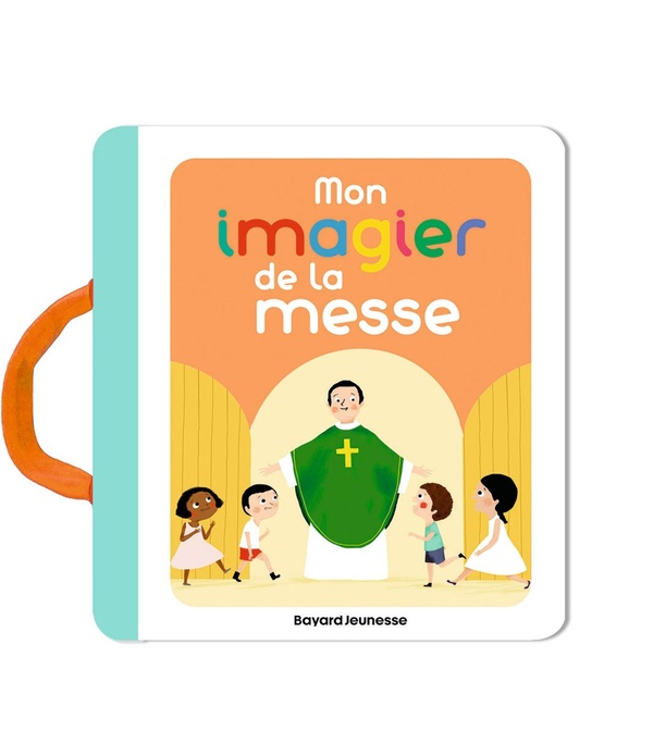MON IMAGIER DE LA MESSE - NOUVELLE COUVERTURE POUR CET INCONTOURNABLE DES LIVRES EN EVEIL A LA FOI.