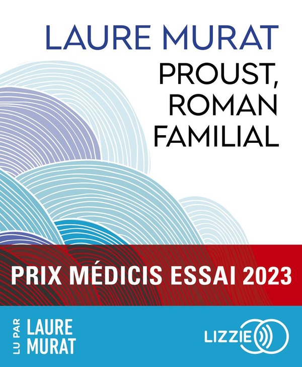 PROUST, ROMAN FAMILIAL - PRIX MEDICIS ESSAI 2023