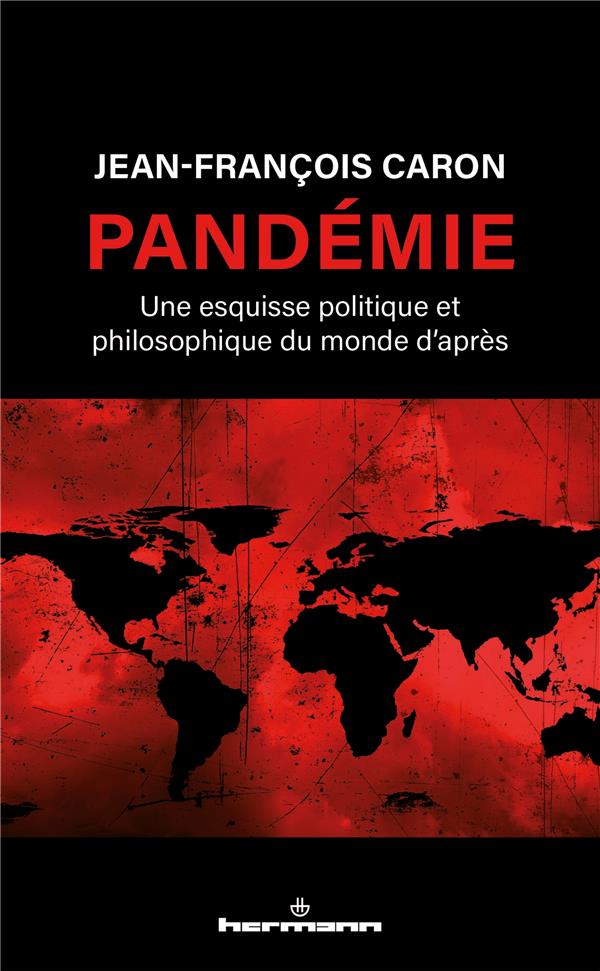 PANDEMIE - UNE ESQUISSE POLITIQUE ET PHILOSOPHIQUE DU MONDE D'APRES