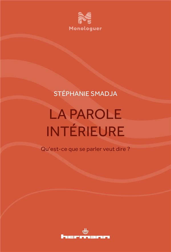 LA PAROLE INTERIEURE - QU'EST-CE QUE SE PARLER VEUT DIRE?