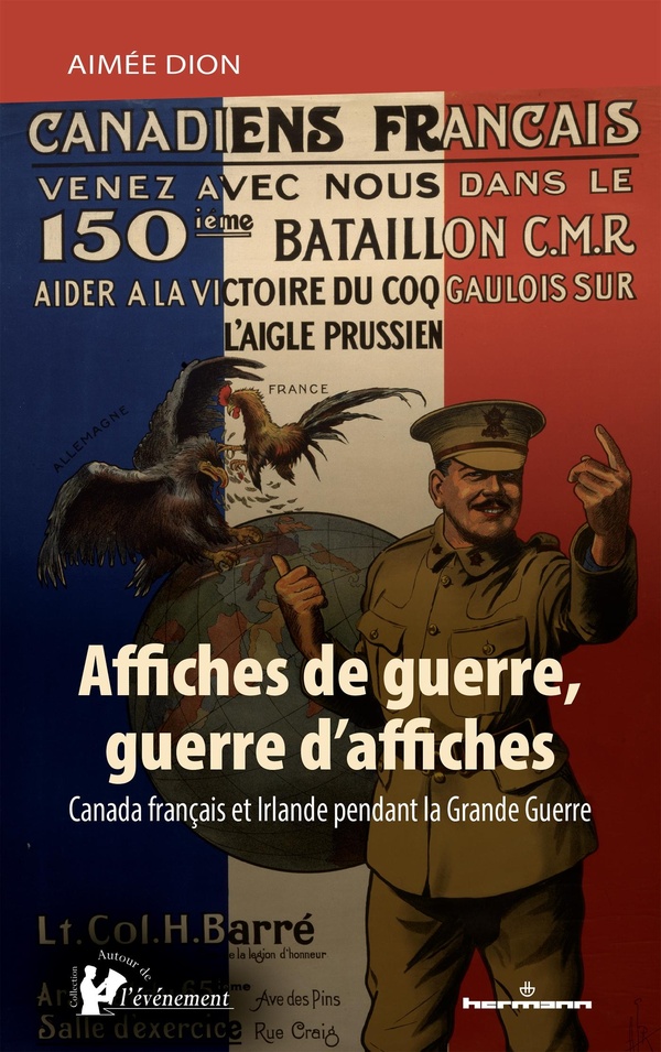 AFFICHES DE GUERRE, GUERRE D'AFFICHES - CANADA FRANCAIS ET IRLANDE PENDANT LA GRANDE GUERRE