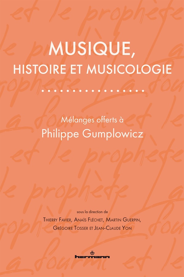 MUSIQUE, HISTOIRE ET MUSICOLOGIE - MELANGES OFFERTS A PHILIPPE GUMPLOWICZ