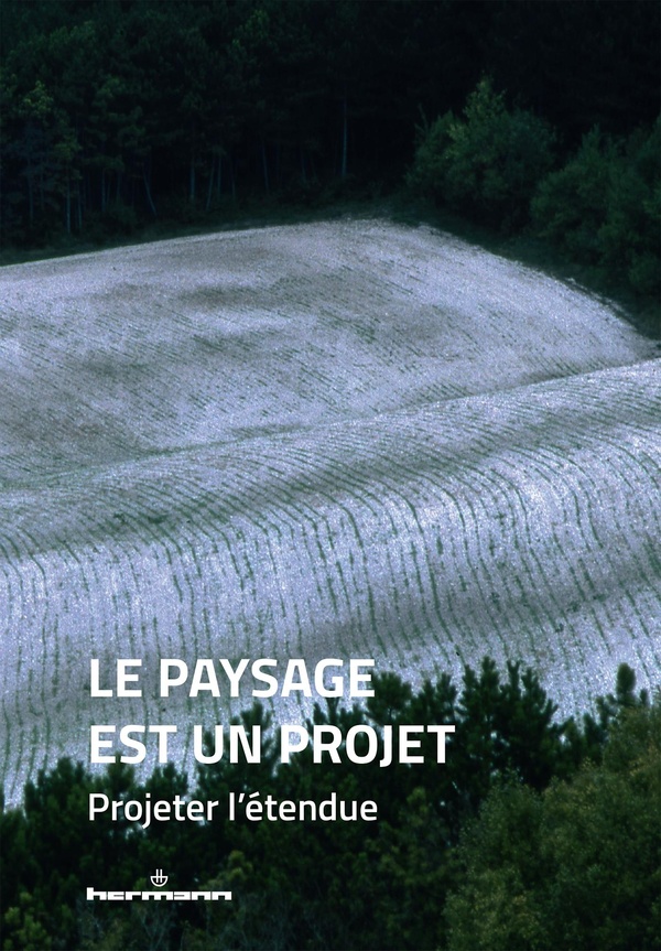 LE PAYSAGE EST UN PROJET - DESSINER L'ETENDUE
