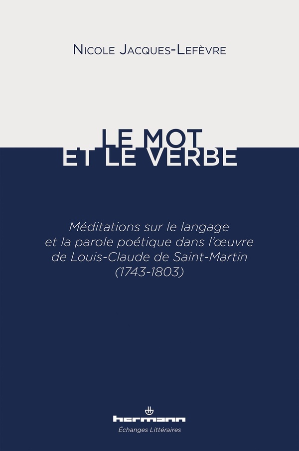 LE MOT ET LE VERBE - MEDITATIONS SUR LE LANGAGE ET LA PAROLE POETIQUE DANS L' UVRE DE LOUIS-CLAUDE D