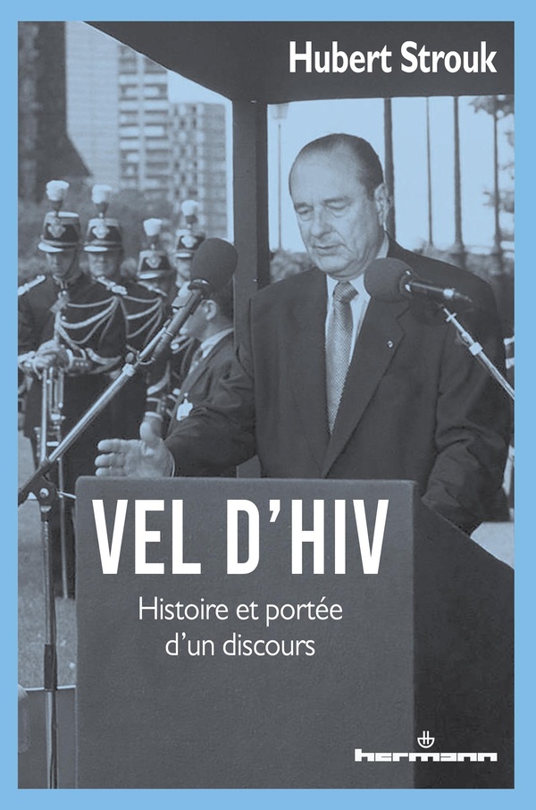 VEL D'HIV - HISTOIRE ET PORTEE D'UN DISCOURS