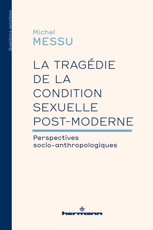 LA TRAGEDIE DE LA CONDITION SEXUELLE POSTMODERNE - PERSPECTIVES SOCIO-ANTHROPOLOGIQUES