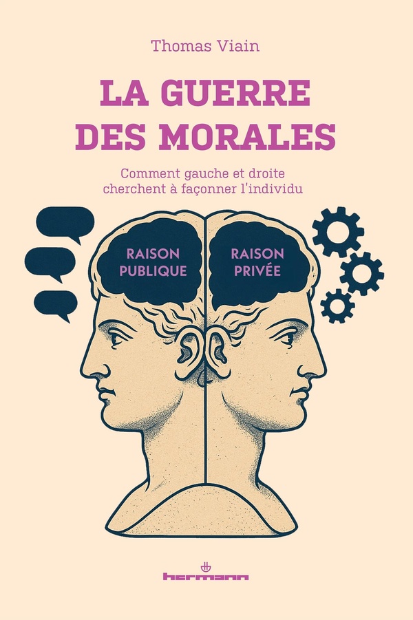 LA GUERRE DES MORALES - COMMENT GAUCHE ET DROITE CHERCHENT A FACONNER L'INDIVIDU