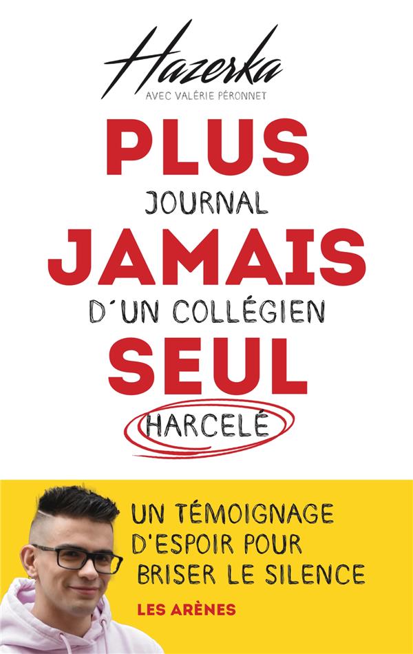 PLUS JAMAIS SEUL - JOURNAL D'UN COLLEGIEN HARCELE