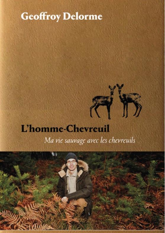 L'HOMME-CHEVREUIL - SEPT ANS DE VIE SAUVAGE