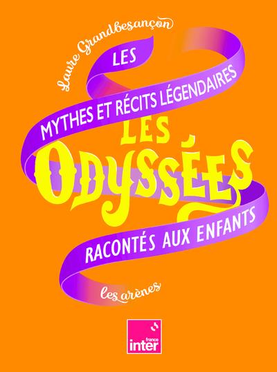 LES ODYSSEES - LES MYTHES ET RECITS LEGENDAIRES RACONTES AUX ENFANTS - TOME 2