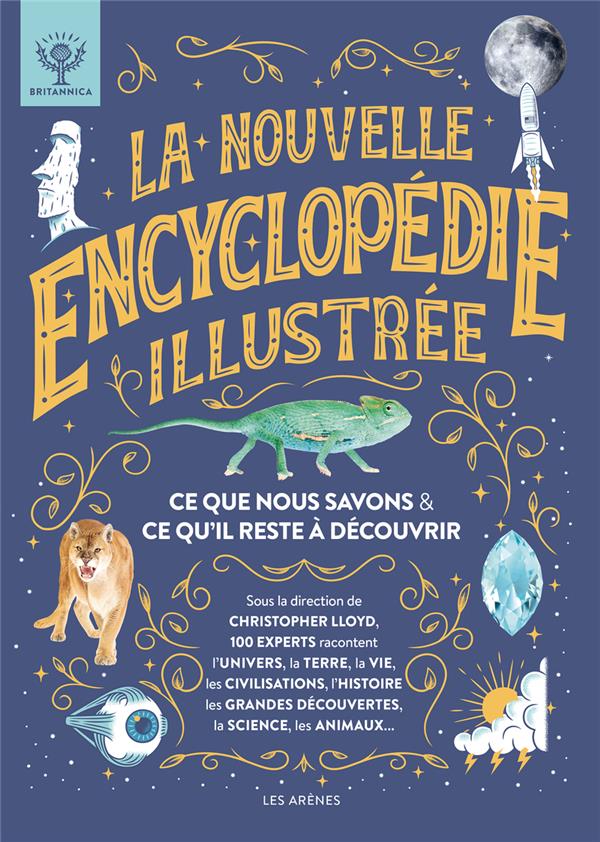 LA NOUVELLE ENCYCLOPEDIE ILLUSTREE - CE QUE NOUS SAVONS & CE QU'IL RESTE A DECOUVRIR