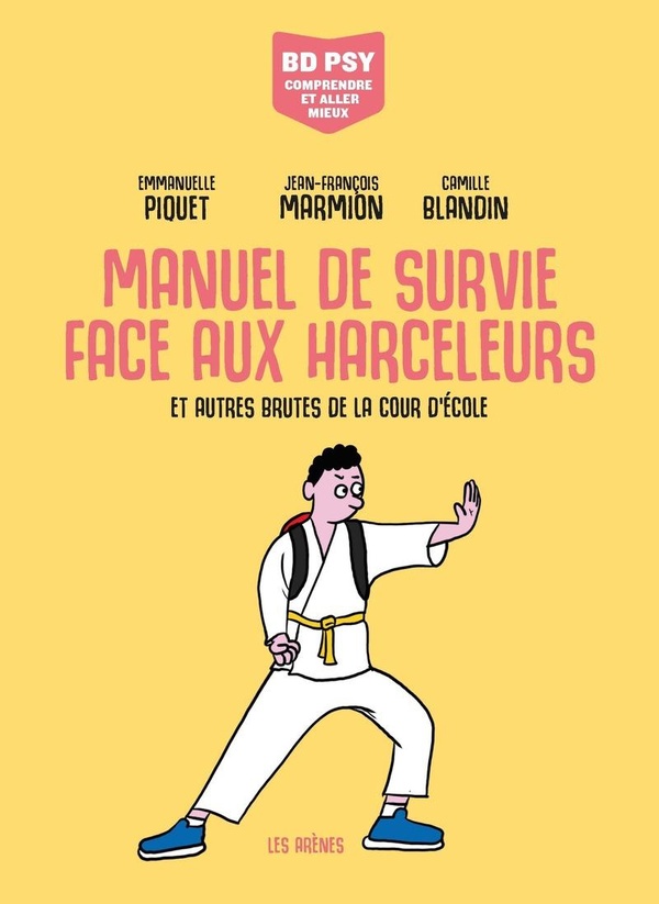 BD PSY  COMPRENDRE ET ALLER MIEUX - MANUEL DE SURVIE FACE AUX HARCELEURS - ET AUTRES BRUTES DE LA CO