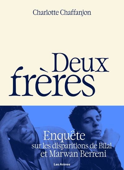 DEUX FRERES - ENQUETE SUR LES DISPARITIONS DE BILAL ET MARWAN BERRENI