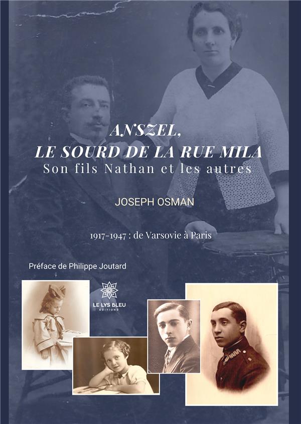 ANSZEL, LE SOURD DE LA RUE MILA - SON FILS NATHAN ET LES AUTRES 1917 - 1947 : DE VARSOVIE A PARIS