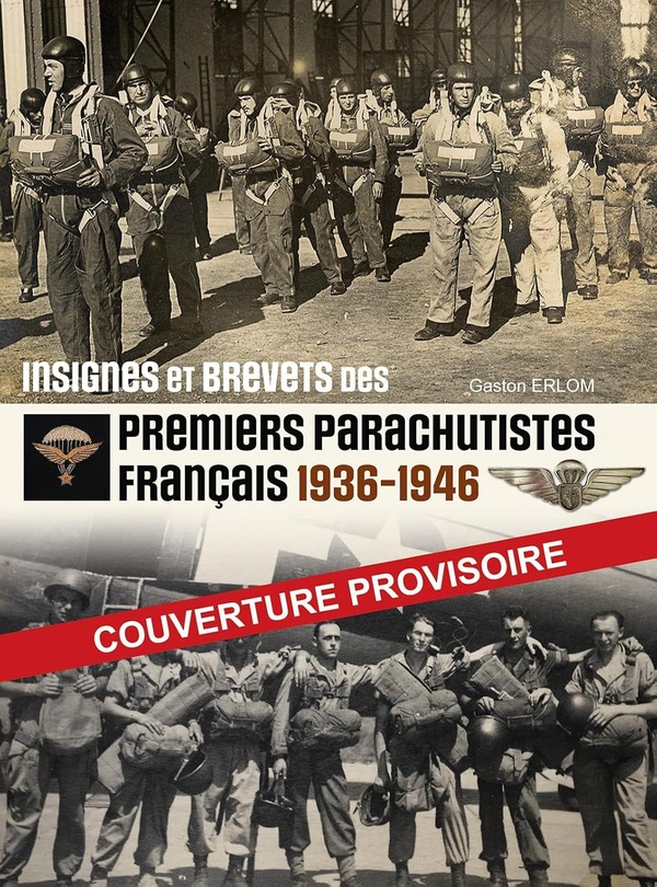 INSIGNES ET BREVETS DES PREMIERS PARACHUTISTES FRANCAIS : 1937-1946.