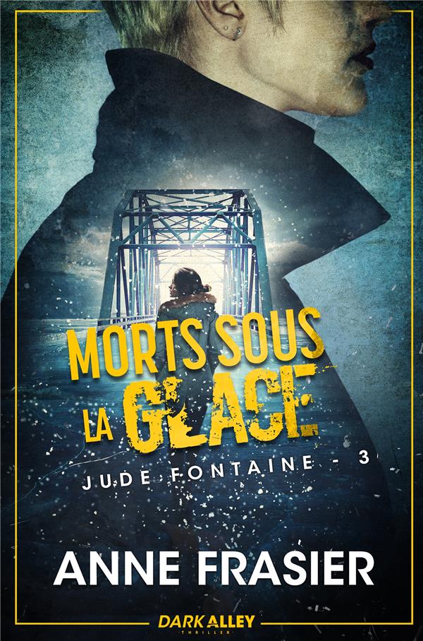 JUDE FONTAINE - T03 - MORTS SOUS LA GLACE - JUDE FONTAINE, T3