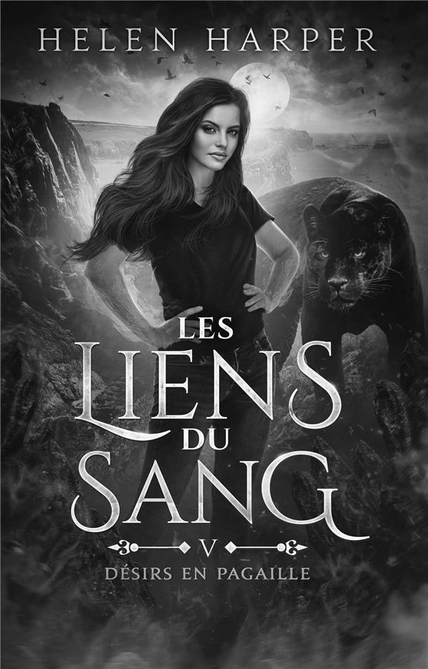 LES LIENS DU SANG - T05 - DESIRS EN PAGAILLE - LES LIENS DU SANG