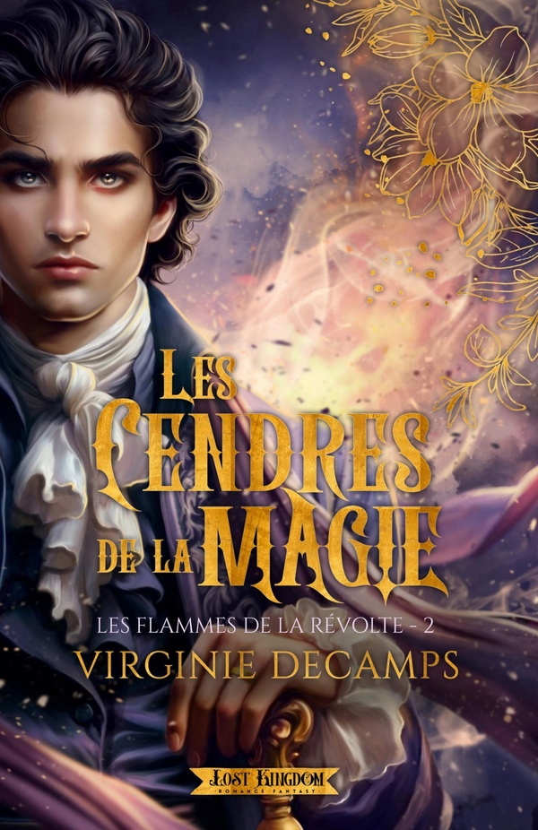 LES FLAMMES DE LA REVOLTE - T02 - LES CENDRES DE LA MAGIE - LES FLAMMES DE LA REVOLTE 2