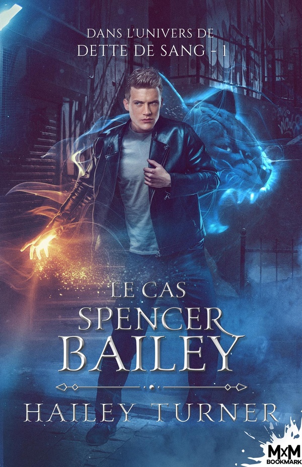 DANS L'UNIVERS DE DETTE DE SANG - T01 - LE CAS SPENCER BAILEY - DANS L'UNIVERS DE DETTE DE SANG, T1