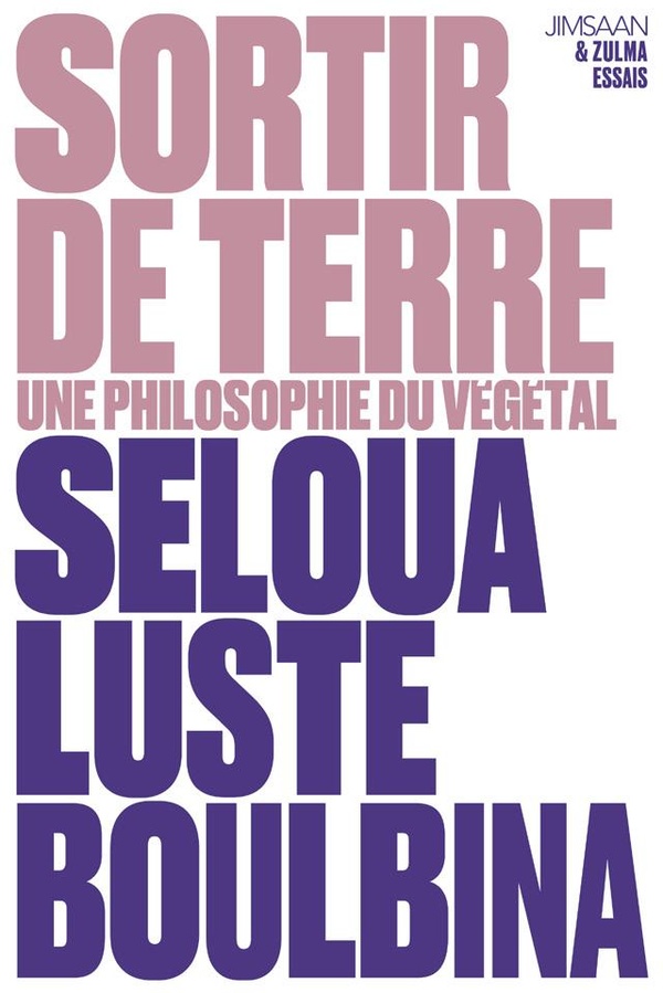 SORTIR DE TERRE - UNE PHILOSOPHIE DU VEGETAL