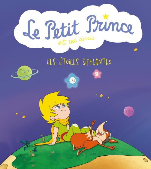 LE PETIT PRINCE ET SES AMIS : LES ETOILES SIFFLANTES