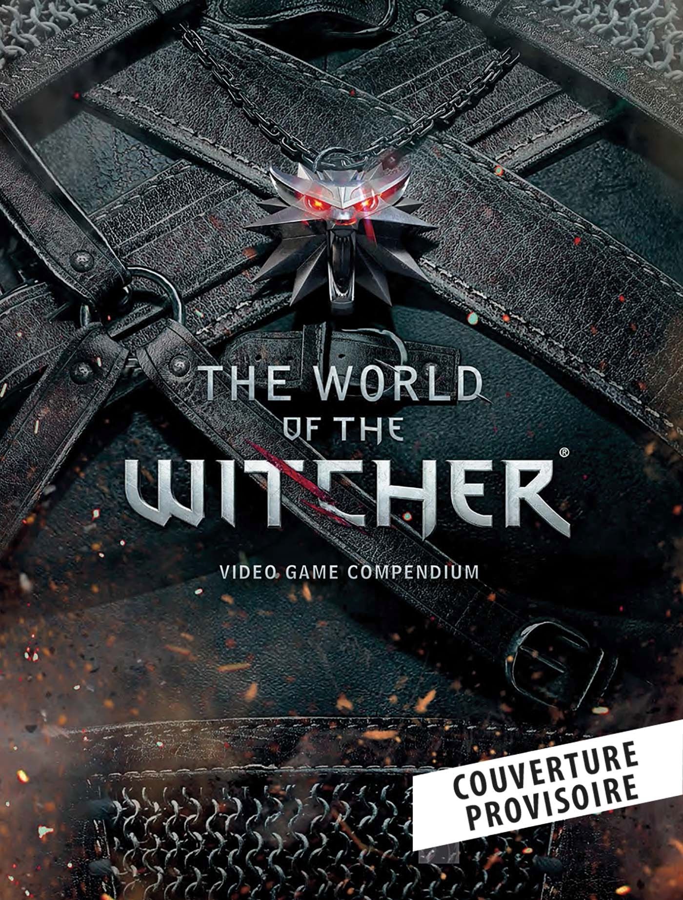 LE MONDE DE THE WITCHER : L'ENCYCLOPEDIE DU JEU VIDEO (NOUVELLE EDITION)