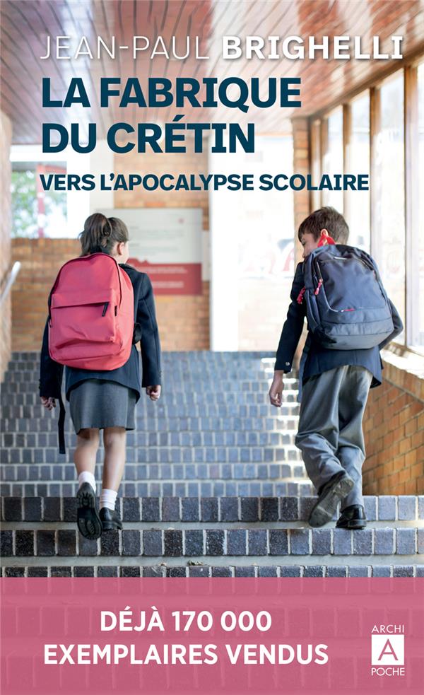 LA FABRIQUE DU CRETIN - VERS L'APOCALYPSE SCOLAIRE