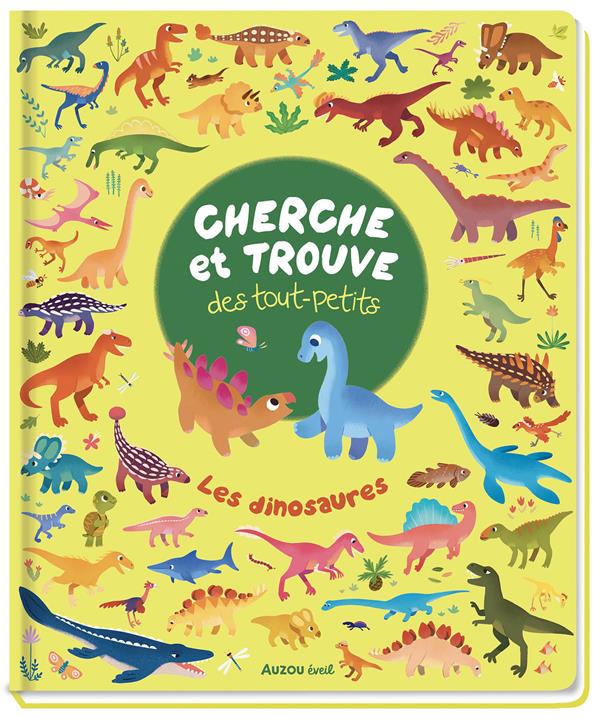 CHERCHE ET TROUVE DES TOUT-PETITS - LES DINOSAURES