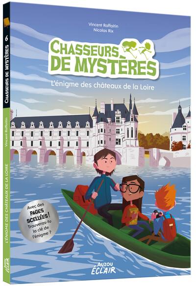 CHASSEURS DE MYSTERES - T06 - CHASSEURS DE MYSTERES - L'ENIGME DES CHATEAUX DE LA LOIRE