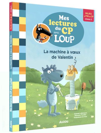 MES LECTURES DU CP AVEC LOUP - LA MACHINE A VOEUX DE VALENTIN