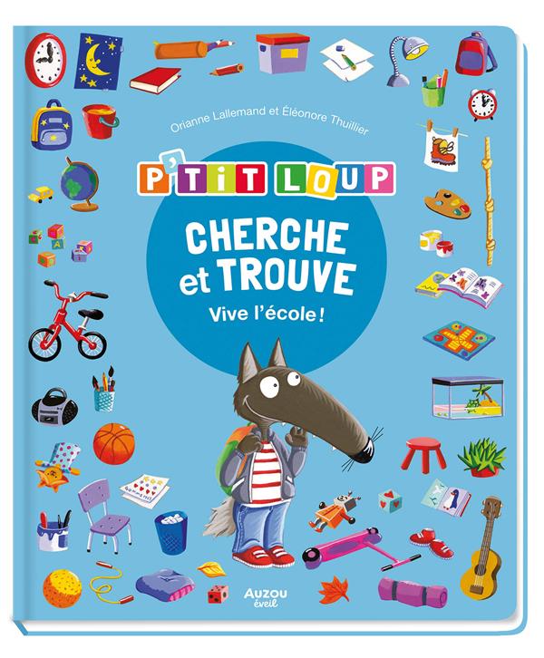 CHERCHE ET TROUVE DES TOUT-PETITS - P'TIT LOUP - VIVE L'ECOLE !