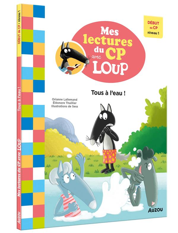 MES LECTURES DU CP AVEC LOUP - TOUS A L'EAU ! - DEBUT DE CP NIVEAU 1