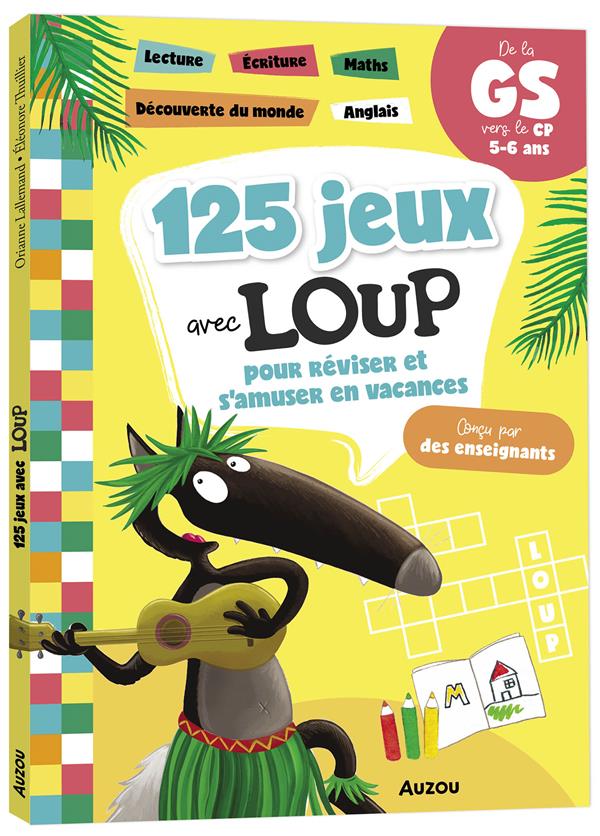 125 JEUX AVEC LOUP POUR REVISER ET S'AMUSER EN VACANCES